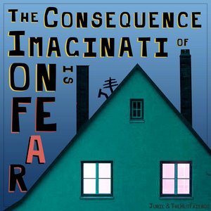 The Consequence of Imagination Is Fear - Single