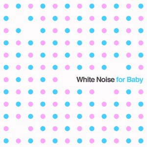 White Noise for Baby: Soothing Sounds for Newborn Babies to Aid Sleep