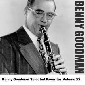 Benny Goodman Selected Favorites, Vol. 22