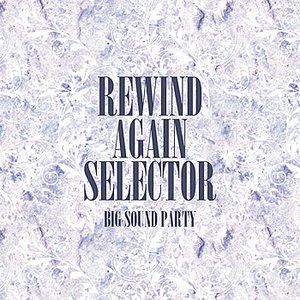 Rewind Again Selecta Big Sound Party