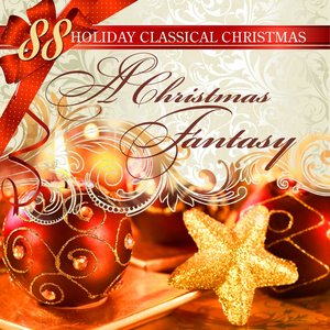 88 Holiday Classical Christmas: A Christmas Fantasy