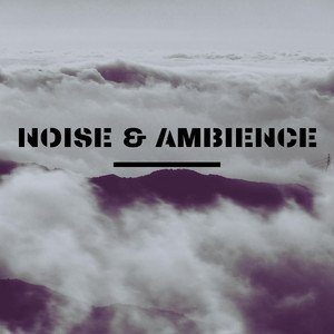 Noise & Ambience