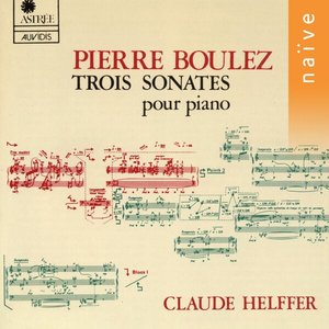 Boulez: Trois Sonates Pour Piano