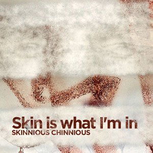 Skin is what I'm in
