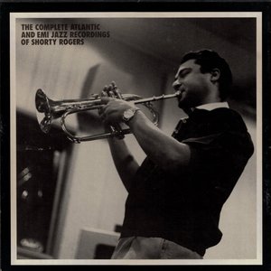 The Complete Atlantic and EMI Jazz Recordings of Shorty Rogers