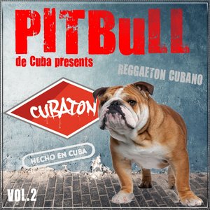 Pitbull de Cuba Presents Cubaton, Vol. 2 (Reggaeton de Cuba, Cuban Reggaeton, Dembow, Mambo)