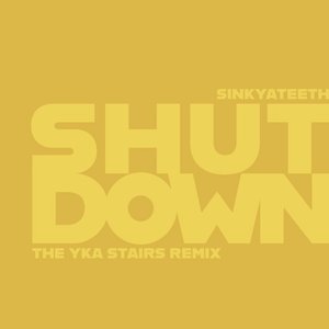 Shut Down (The Yka Stairs Remix) - Single