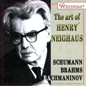 The Art of Henry Neighaus, Vol VI. Schumann, Brahms, Rachmaninov