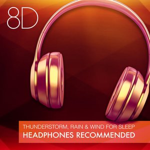 8D Thunderstorm, Rain & Wind for Sleep - Headphones Recommended