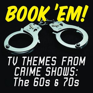 Book 'em! Tv Themes From Crime Shows: The 60s & 70s
