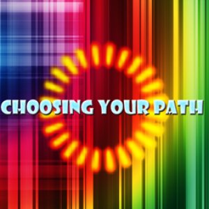 Choosing Your Path