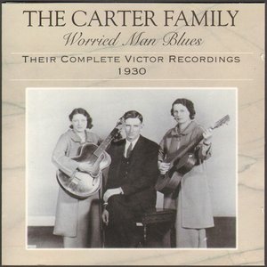 Worried Man Blues: Their Complete Victor Recordings 1930