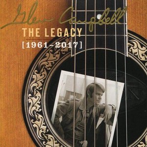 Glen Campbell The Legacy (1961-2017)