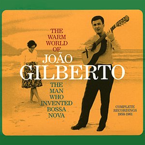 Immagine per 'The Warm World of João Gilberto. The Man Who Invented Bossa Nova'