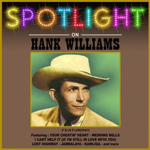 Spotlight On Hank Williams