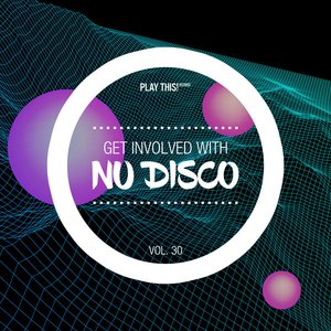 Get Involved with Nu Disco, Vol. 30