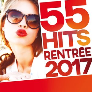 55 Hits rentrée 2017 [Explicit]