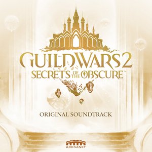 Guild Wars 2: Secrets of the Obscure (Original Game Soundtrack)