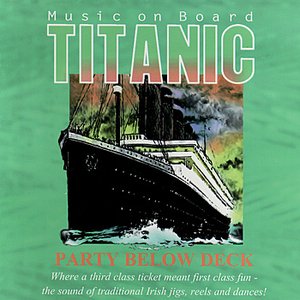 Music on Board Titanic: Party Below Deck