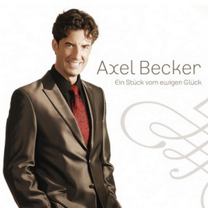 Axel Becker - Ein St�ck Vom Ewigen Gl�ck - Zortam Music