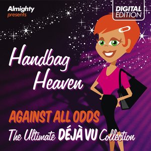 Almighty Presents: Handbag Heaven - Against All Odds (Feat. Tasmin) (The Ultimate Déjà Vu Collection)