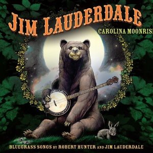 Carolina Moonrise: Bluegrass Songs By Robert Hunter And Jim Lauderdale