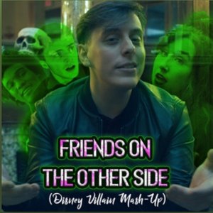 Friends on the Other Side (Disney Villain Mash-Up)