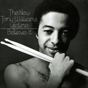 The Tony Williams Lifetime - Believe It