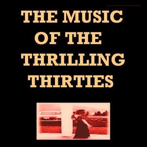 The Music of the Thrilling Thirties