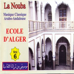 La Nouba, Vol. 6 : Ecole d'Alger (Musique classique arabo-andalouse)