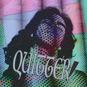 Quitter!