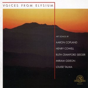Voices From Elysium: Art Songs by Copland, Cowell, Seeger, Gideon, and Talma