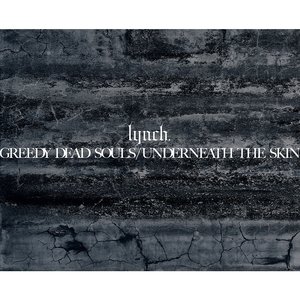 GREEDY DEAD SOULS / UNDERNEATH THE SKIN