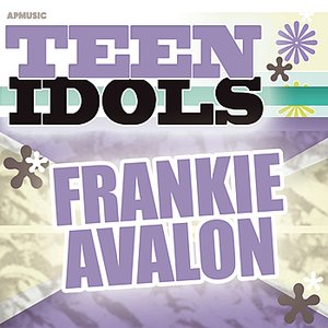 Teen Idols - Frankie Avalon