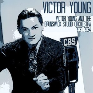 Victor Young and the Brunswick Studio Orchestra 1931-1934