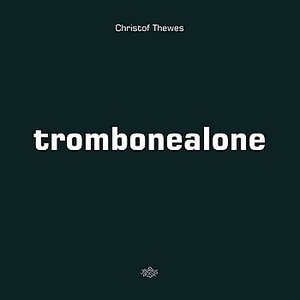 Trombonealone