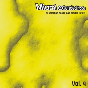 Miami Extended Tracks, Vol. 4 (DJ Selection and Electro for Djs)