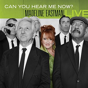 Can You Hear Me Now? Madeline Eastman LIVE