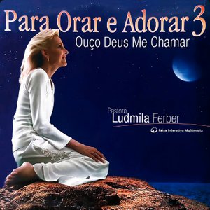 Para Orar E Adorar 3 - Ouço Deus Me Chamar