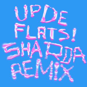 Up De Flats (Sharda Remix)