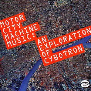 Motor City Machine Music: An Exploration of Cybotron