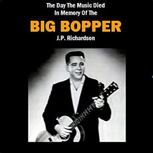 The Day The Music Died: In Memory Of The Big Bopper