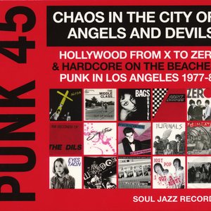 Punk 45: Chaos In The City Of Angels And Devils (Hollywood From X To Zero & Hardcore On The Beaches: Punk In Los Angeles 1977-81)