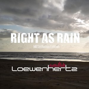 Right as Rain (Mesh Remix Edition)