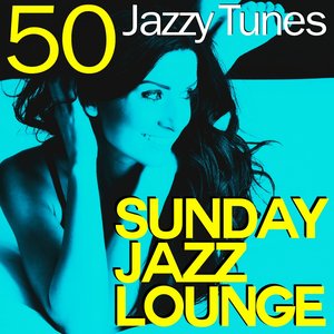 Sunday Jazz Lounge (50 Jazzy Tunes)