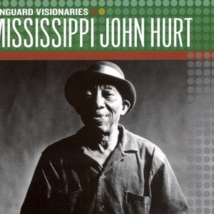 Vanguard Visionaries: Mississippi John Hurt