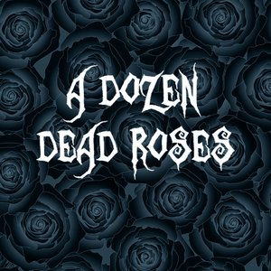 A Dozen Dead Roses