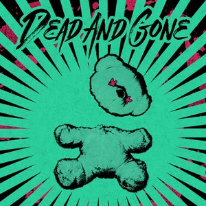 Dead and Gone - Single