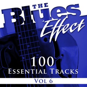 The Blues Effect, Vol. 6 (100 Essential Tracks)