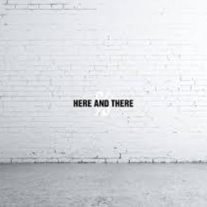 Here and There